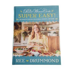 The Pioneer Woman Cooks Super Easy 120 Shortcut Recipes for Dinners Desserts